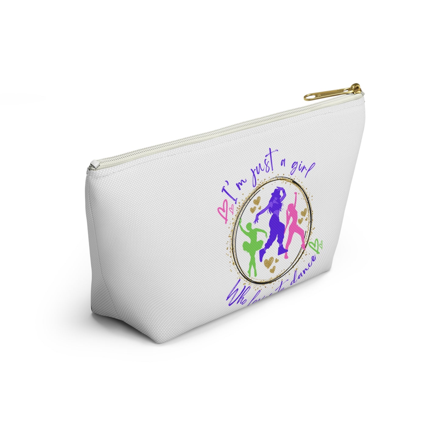 Cosmetic - Accessory Pouch w T-bottom - I'm just a girl who loves to dance - for dancers on the go