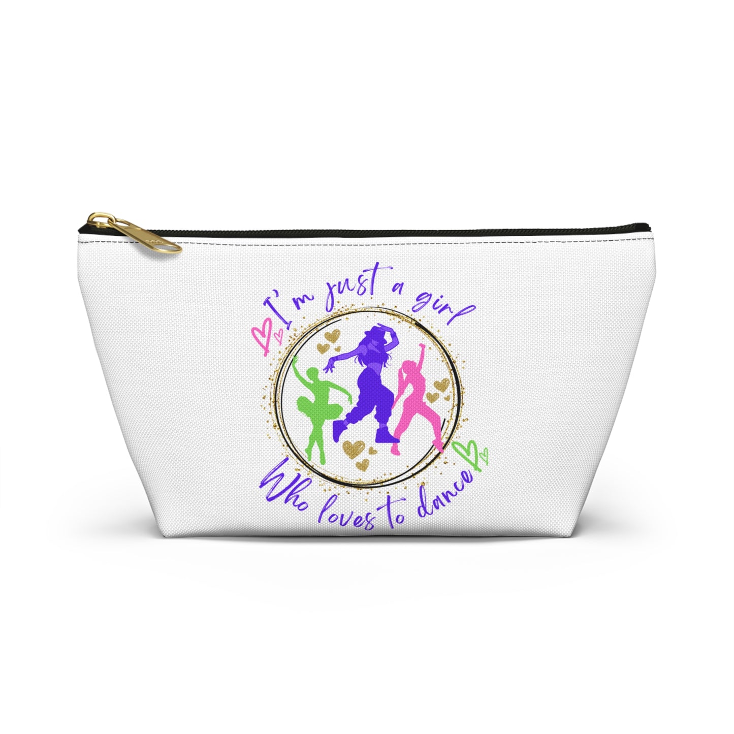 Cosmetic - Accessory Pouch w T-bottom - I'm just a girl who loves to dance - for dancers on the go