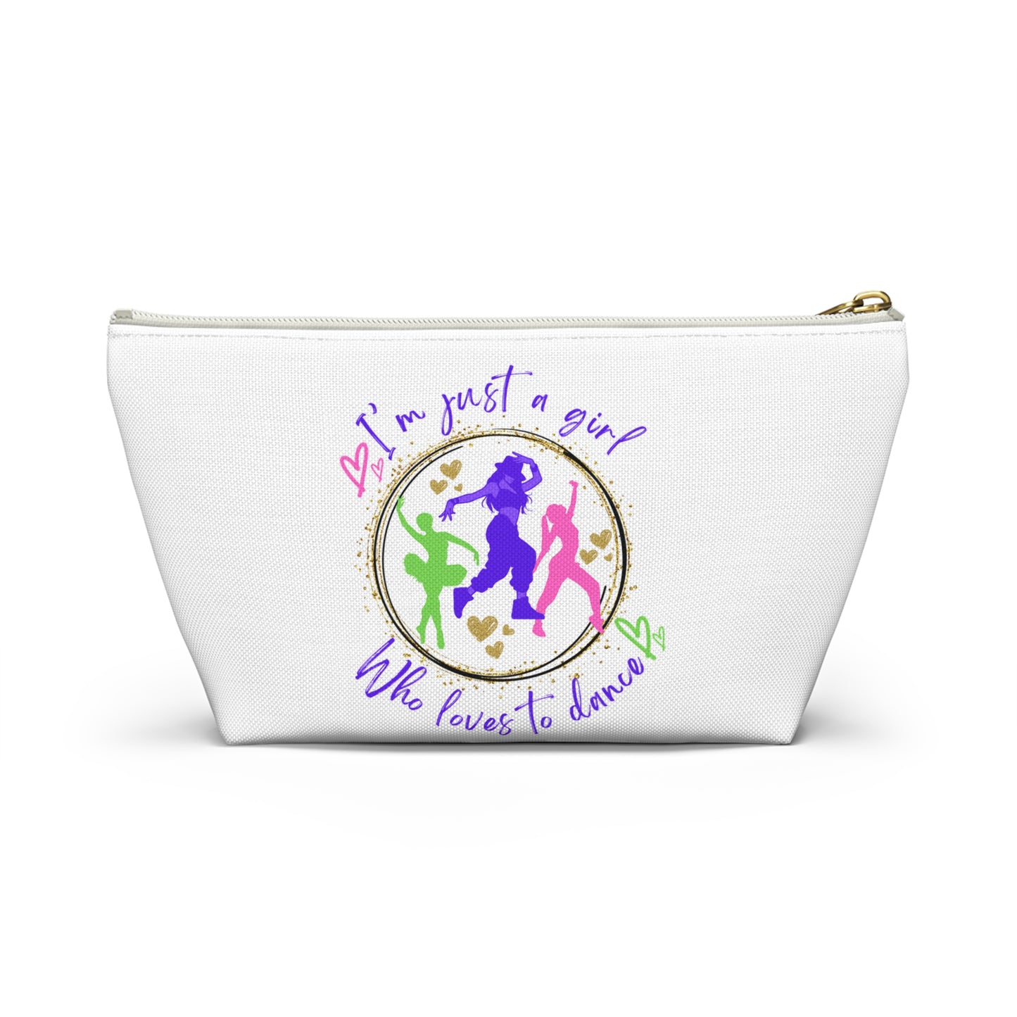 Cosmetic - Accessory Pouch w T-bottom - I'm just a girl who loves to dance - for dancers on the go