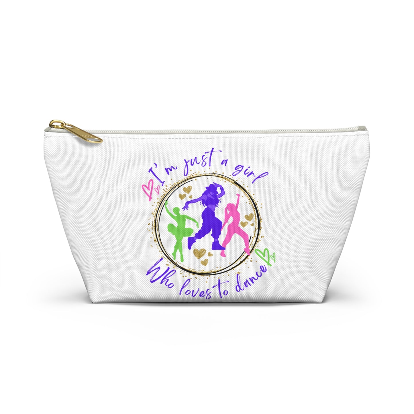 Cosmetic - Accessory Pouch w T-bottom - I'm just a girl who loves to dance - for dancers on the go