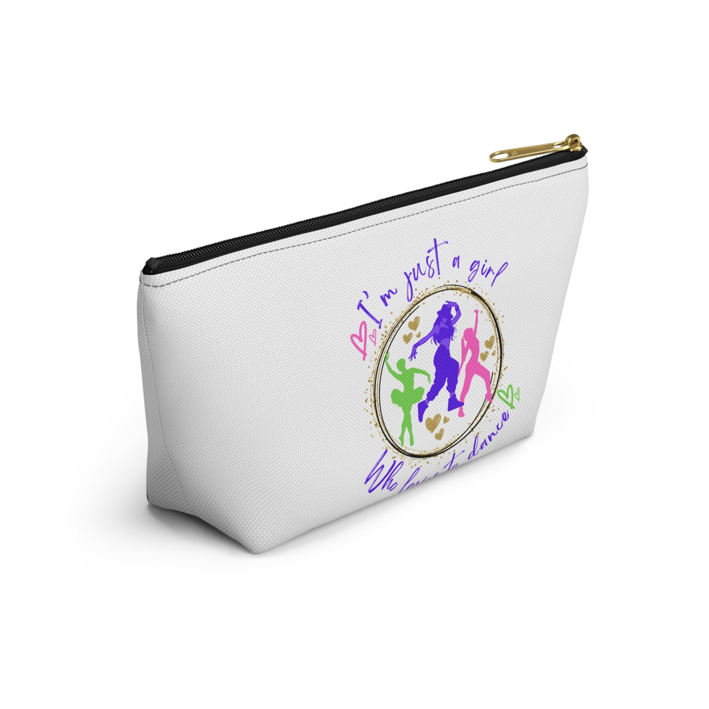 Cosmetic - Accessory Pouch w T-bottom - I'm just a girl who loves to dance - for dancers on the go