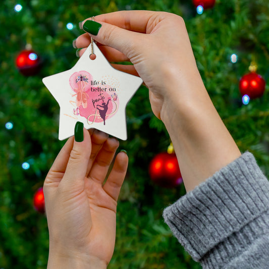 Ceramic Ornament, Life is better on Pointe