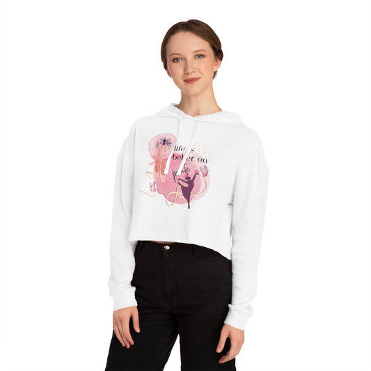 Life is better on pointe - Women’s Cropped Hooded Sweatshirt