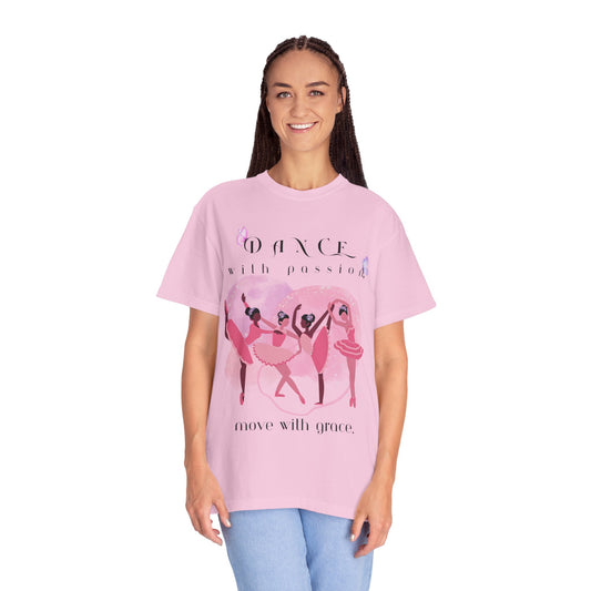 Dance with Passion - Unisex Garment-Dyed T-shirt - For the Ballerina in you