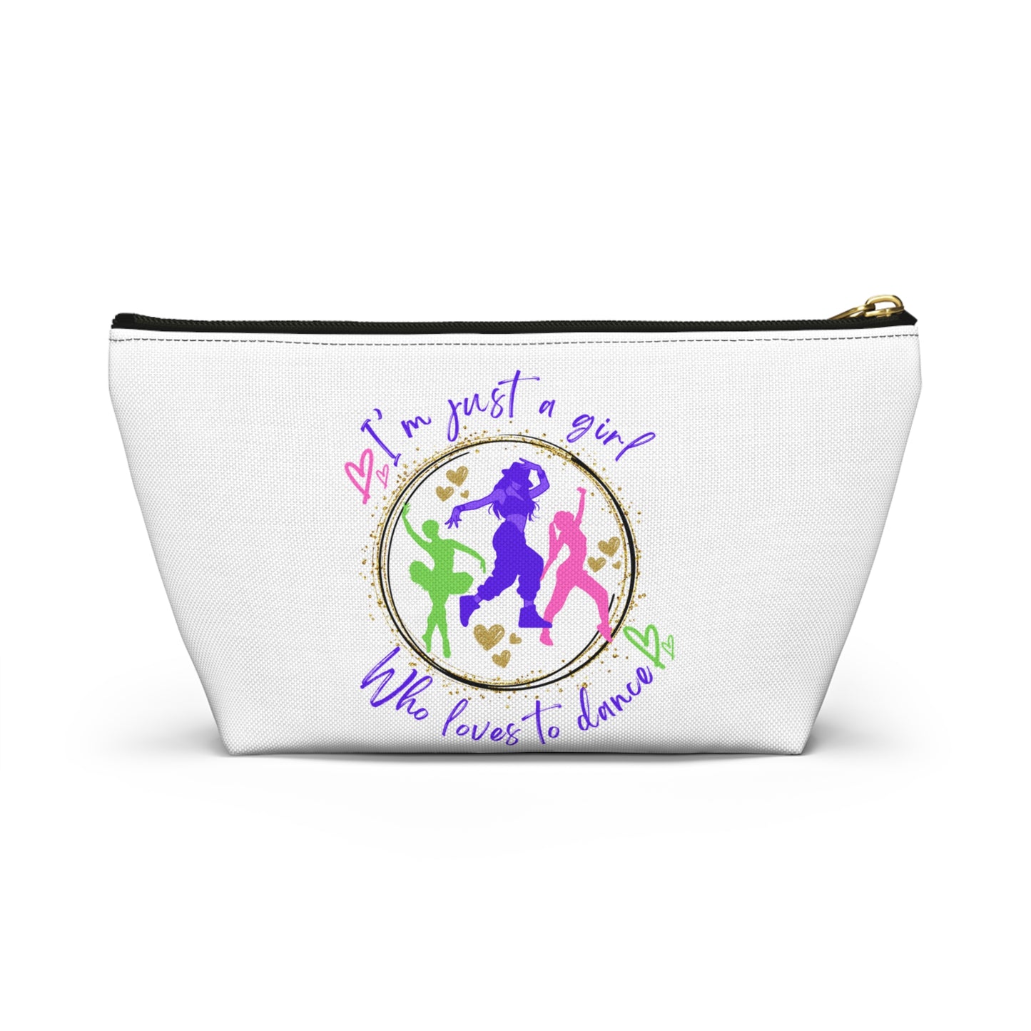 Cosmetic - Accessory Pouch w T-bottom - I'm just a girl who loves to dance - for dancers on the go