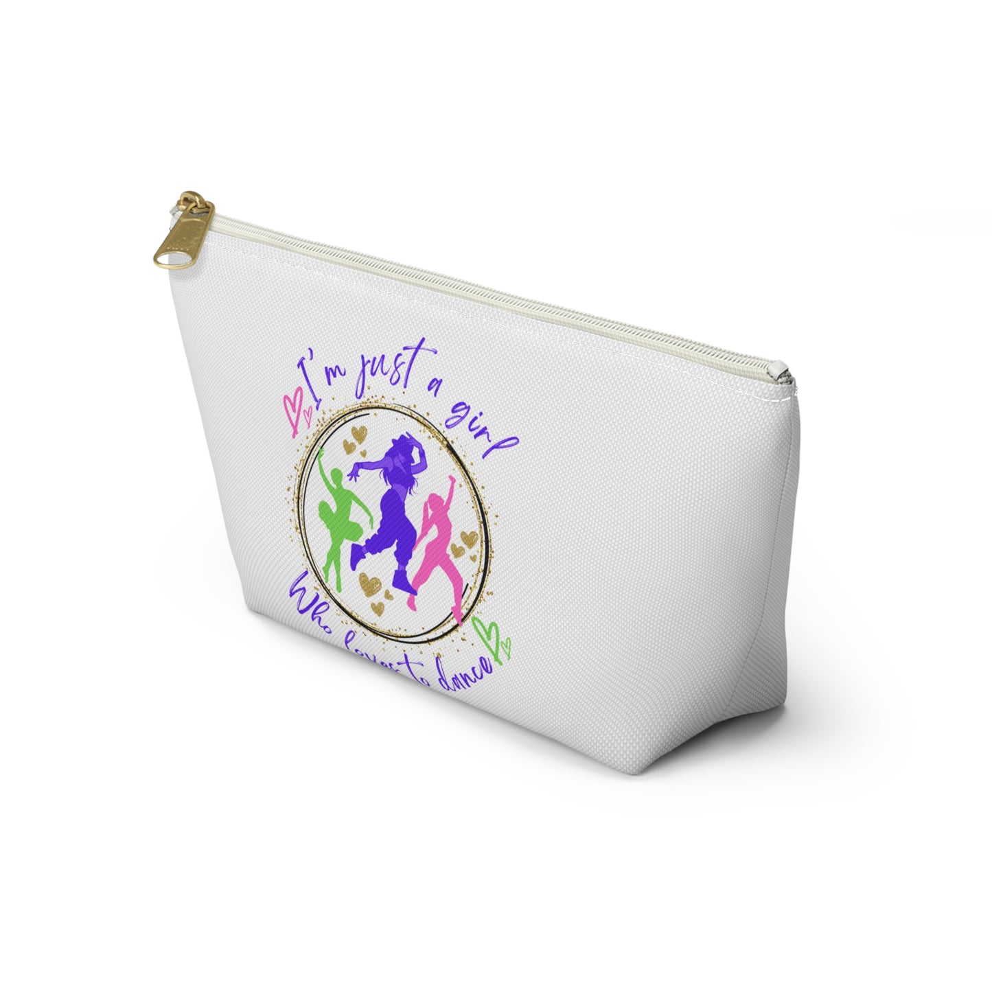 Cosmetic - Accessory Pouch w T-bottom - I'm just a girl who loves to dance - for dancers on the go