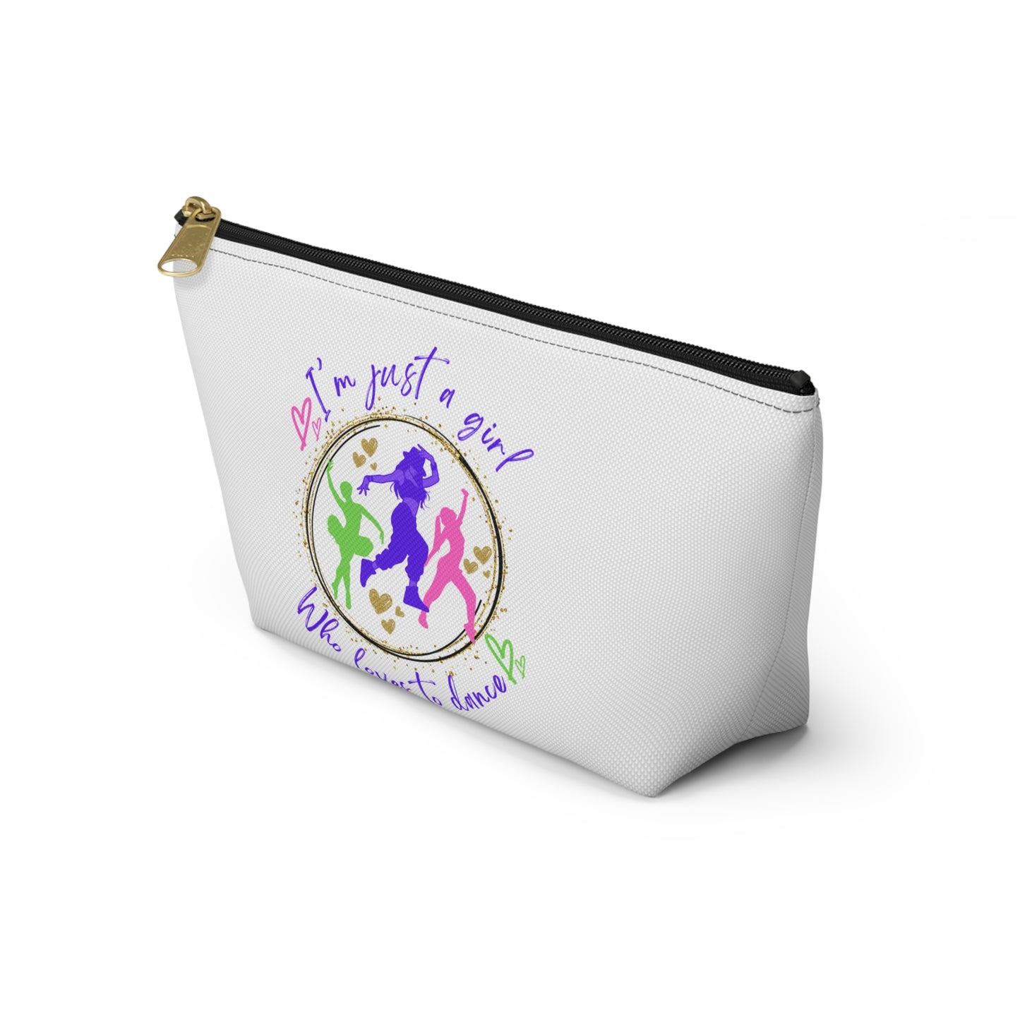 Cosmetic - Accessory Pouch w T-bottom - I'm just a girl who loves to dance - for dancers on the go